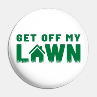Get Off My Lawn - Green Bold Pin