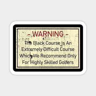 Warning The Black Course Is An Extremely Difficult Magnet