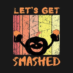 Let's Get Smashed T-Shirt