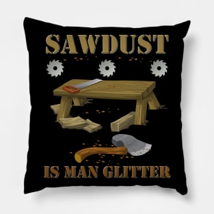 Woodworking, sawdust, sawdust is man glitter, carpenter, glitter, man glitter, wood, man, fathers day, funny, humor, saw, woodworker, dad, manly, carpentry, father, Pillow