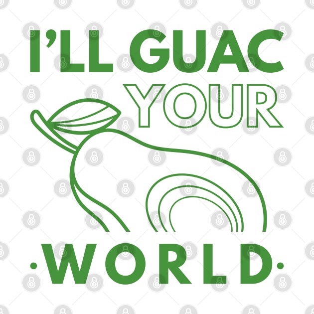 I’ll Guac Your World by LuckyFoxDesigns