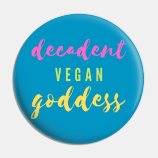 Decadent Vegan Goddess Pin