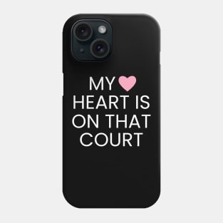 My Heart Is On That Court - Tennis Player Phone Case