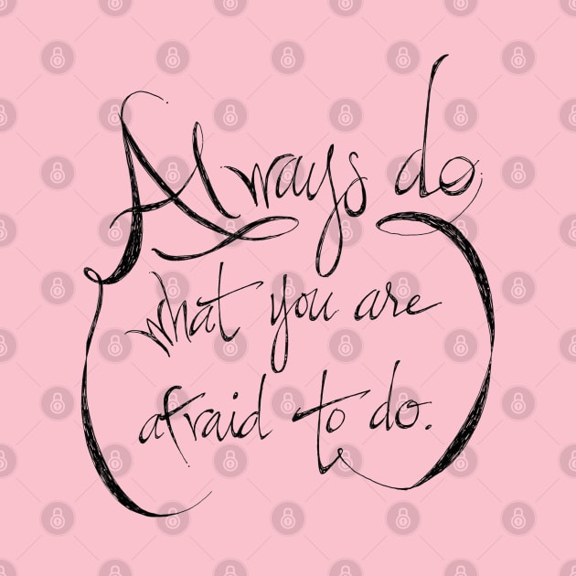 always do what you are afraid to do by RiseandInspire
