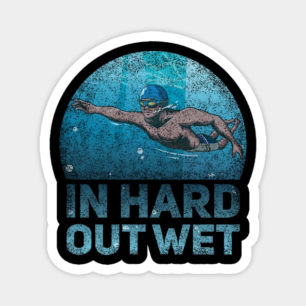 In Hard Out Wet Funny Swimmer Quote Magnet by Anassein.os