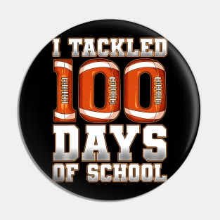 I Tackled 100 Days Of School Football Pin