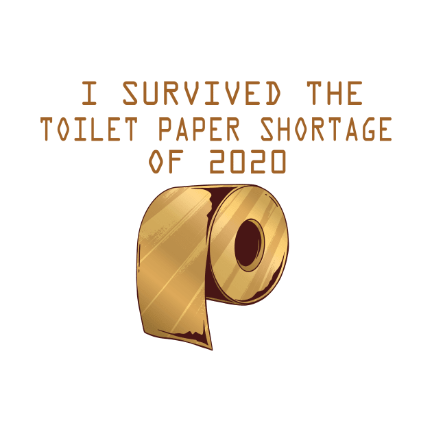 I Survived The Toilet Paper Shortage 2020 by KnMproducts