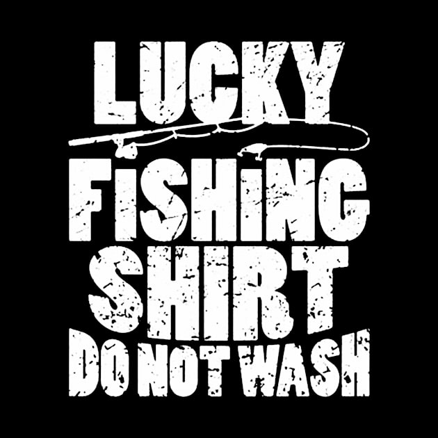 Lucky Fishing Shirt Do Not Wash by nugiarbantyo