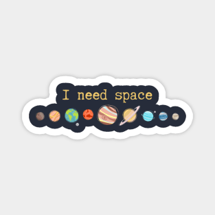 I need space Colorful Magnet