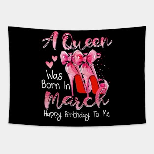 A Queen Was Born In March Happy Birthday To Me Tapestry