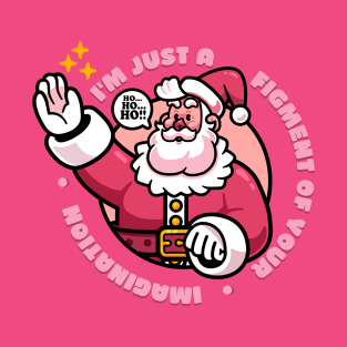 Santa - A Figment of Your Imagination T-Shirt