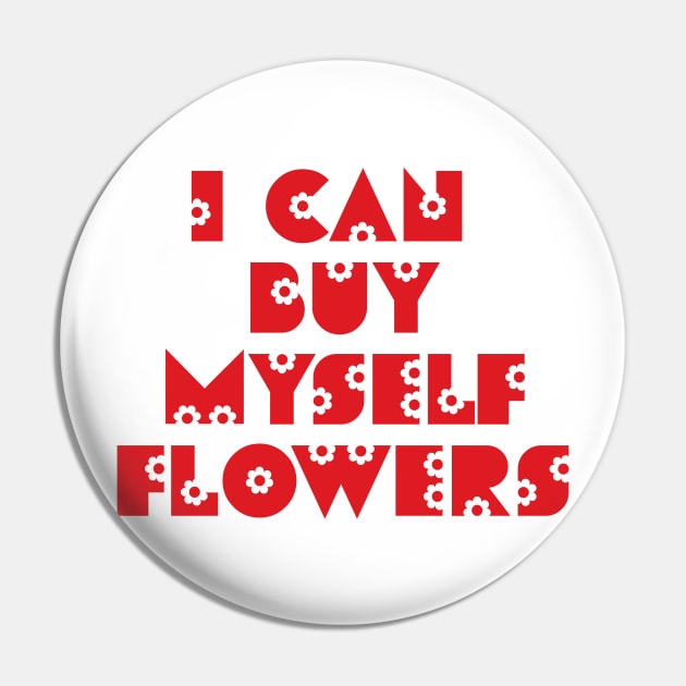 I can buy myself flowers Pin by ddesing