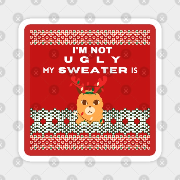 I'm Not Ugly My Sweater Is Magnet by aspinBreedCo2