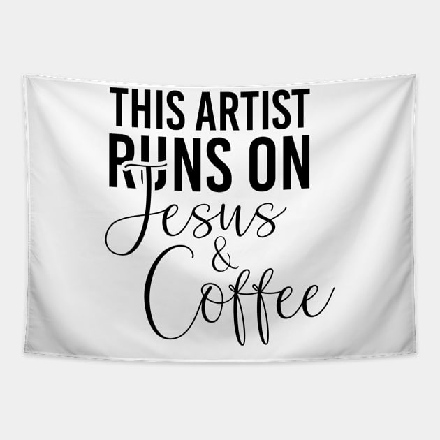 This artist runs on Jesus and coffee job gifts. Perfect present for mother dad friend him or her Tapestry by SerenityByAlex