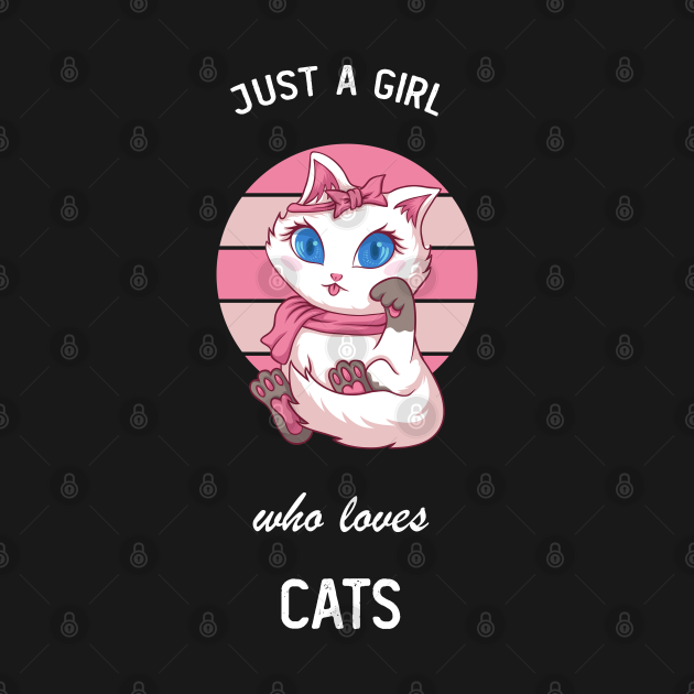 Just a Girl Who Loves Cats - Just A Girl Who Loves Cats Funny Cat ...