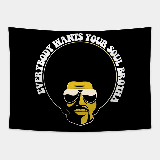 Black Man, Everybody Wants Your Soul Brotha, Black History, African American Tapestry by UrbanLifeApparel