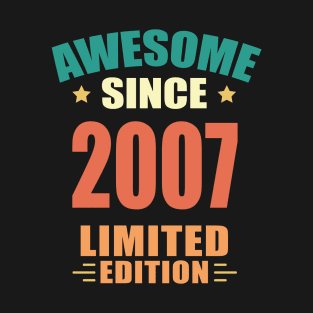 Awesome Since 2007 Limited Edition Birthday Gift Idea T-Shirt