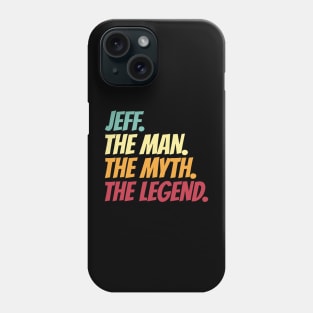 Jeff The Man The Myth The Legend Phone Case