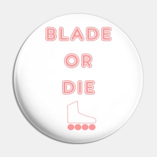 BLADE OR DIE Pin