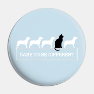 DARE TO BE DIFFERENT cats and dogs Pin