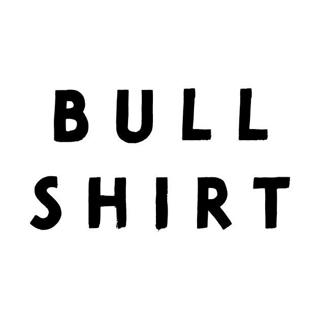 Bullshirt by Super Secret Villain