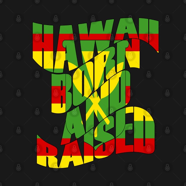 Hawaii Born and Raised Kanaka Maoli by Hawaii Nei All Day by hawaiineiallday