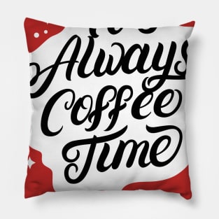 Its Always Coffee Time Pillow