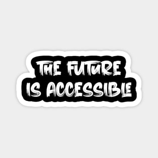 The Future is Accessible Magnet