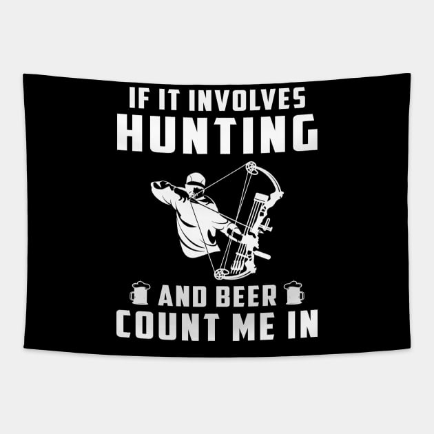 "Hunting & Beer Fun: If It Involves Hunting and Beer, Count Me In!" Tapestry by MKGift