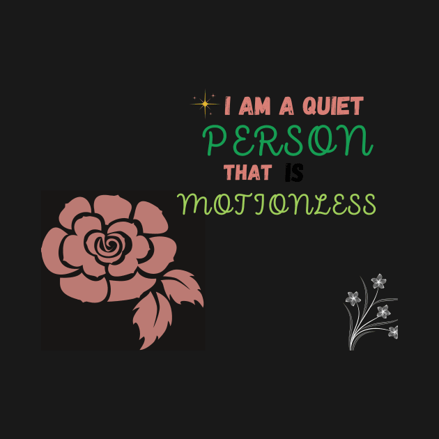 i am a quiet people that is motionless t shirt by gorgeous wall art