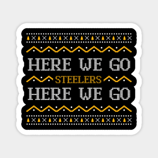 Here We Go - Pittsburgh Steelers Christmas Sweater Magnet