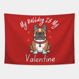 My Bulldog IS My Valentine Tapestry