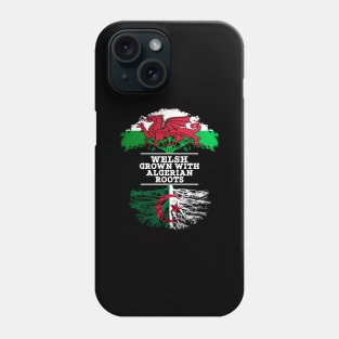 Welsh Grown With Algerian Roots - Gift for Algerian With Roots From Algeria Phone Case