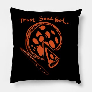 TRUST GOOD FOOD Pillow