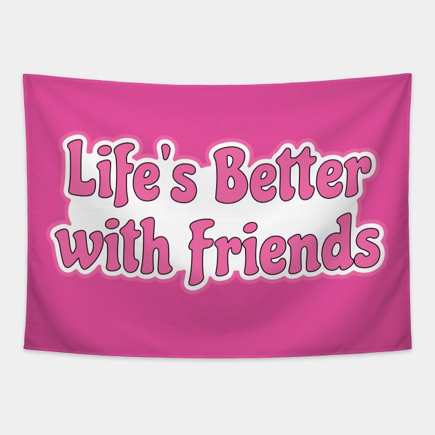 Life is better with friends - hot pink life motto Tapestry by Harlake