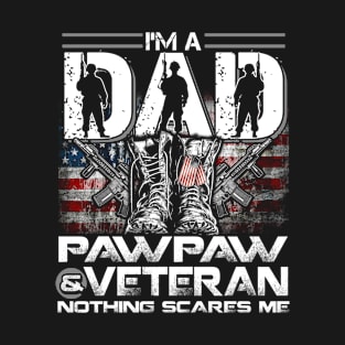 I'm A Dad Pawpaw And Veteran Nothing Scares Me T-Shirt