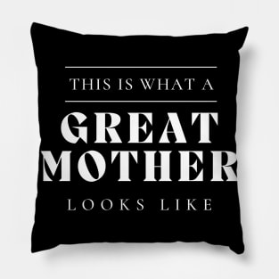 This Is What A Great Mother Looks Like. Pillow