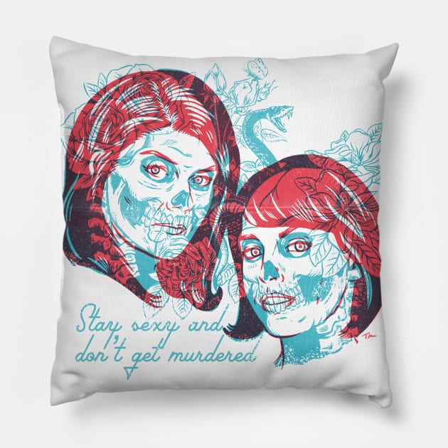 Stay Sexy and Don't Get Murdered! Pillow by Travis Knight