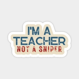 I'm A Teacher Not A Sniper Magnet