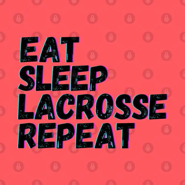 Eat Sleep Lacrosse Repeat by blueduckstuff