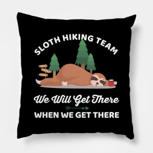 Funny Sloth Hiking Team We Will Get There When We Get There Pillow