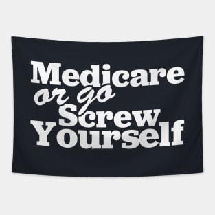 Medicare Or Go Screw Yourself Tapestry