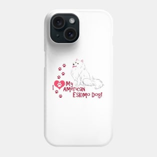 I Love My American Eskimo Dog Phone Case