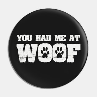 You Had Me At Woof Funny Dog Paw Print Joke Pin