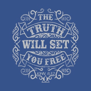 THE TRUTH WILL SET YOU FREE T-Shirt