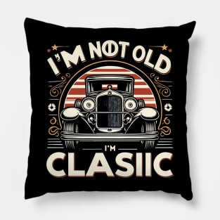 i'm not old i'm classic Pillow