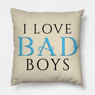 I Love BAD Boys White Pillow