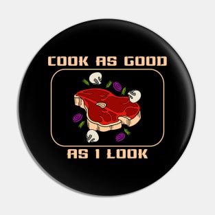 Cook as good as i look Pin