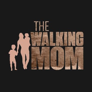 the walking mom, happy mothers day T-Shirt