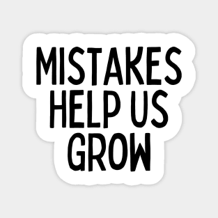 Mistakes Help Us Grow - Inspiring Quotes Magnet